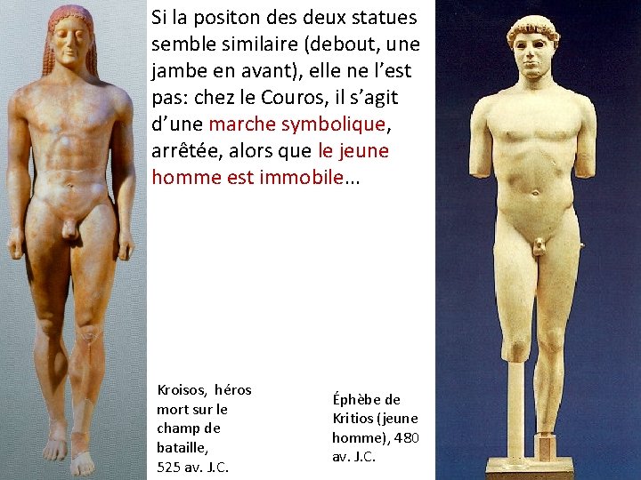 Si la positon des deux statues semble similaire (debout, une jambe en avant), elle