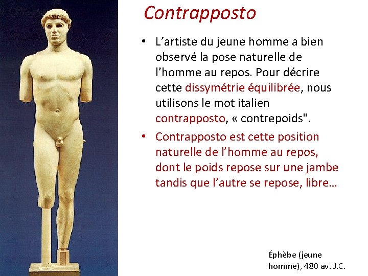 Contrapposto • L’artiste du jeune homme a bien observé la pose naturelle de l’homme