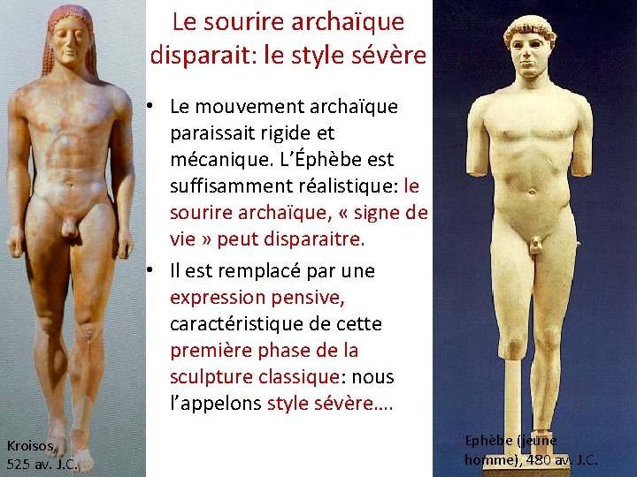 Le sourire archaïque disparait: le style sévère • Le mouvement archaïque paraissait rigide et