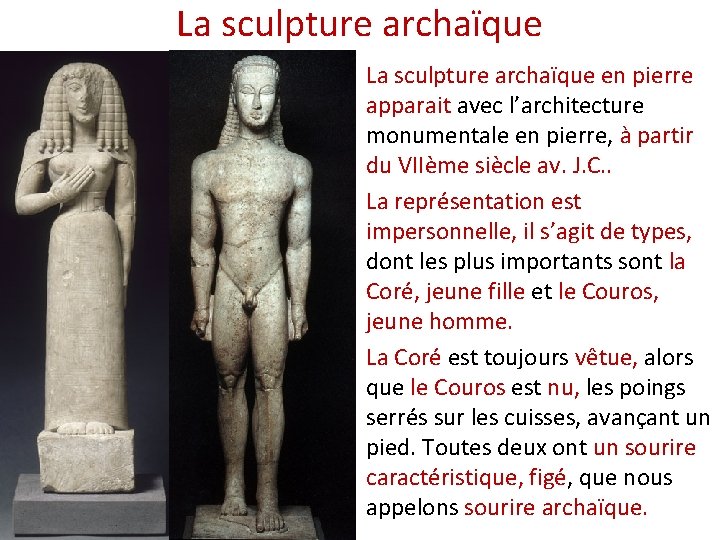 La sculpture archaïque • La sculpture archaïque en pierre apparait avec l’architecture monumentale en