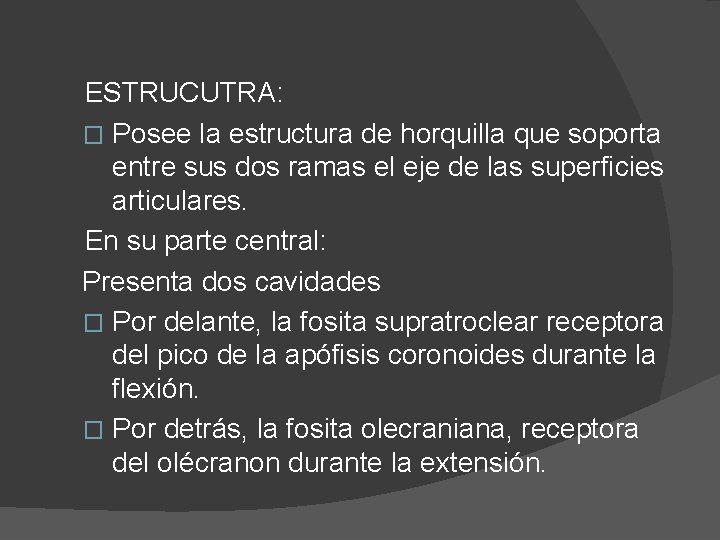 ESTRUCUTRA: � Posee la estructura de horquilla que soporta entre sus dos ramas el