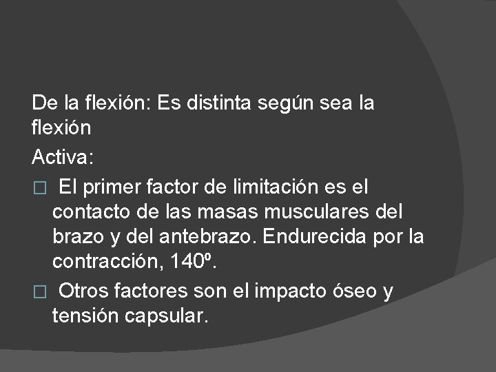 De la flexión: Es distinta según sea la flexión Activa: � El primer factor