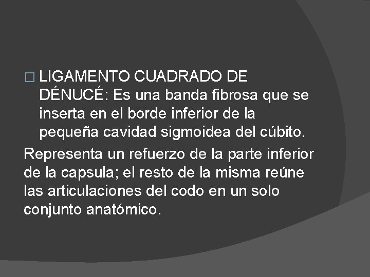 � LIGAMENTO CUADRADO DE DÉNUCÉ: Es una banda fibrosa que se inserta en el