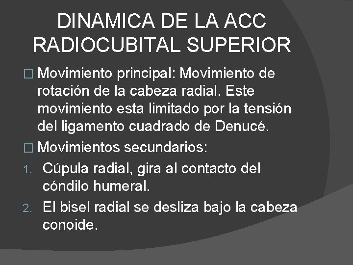 DINAMICA DE LA ACC RADIOCUBITAL SUPERIOR � Movimiento principal: Movimiento de rotación de la