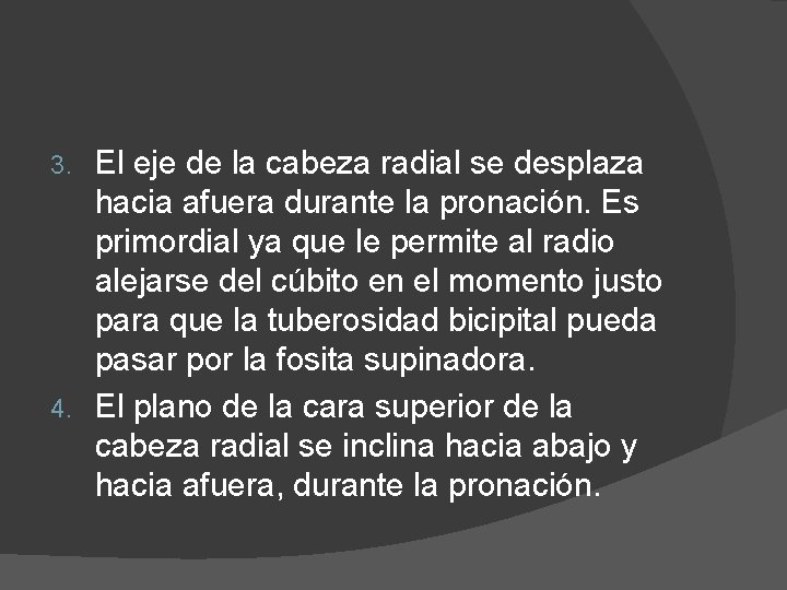 El eje de la cabeza radial se desplaza hacia afuera durante la pronación. Es