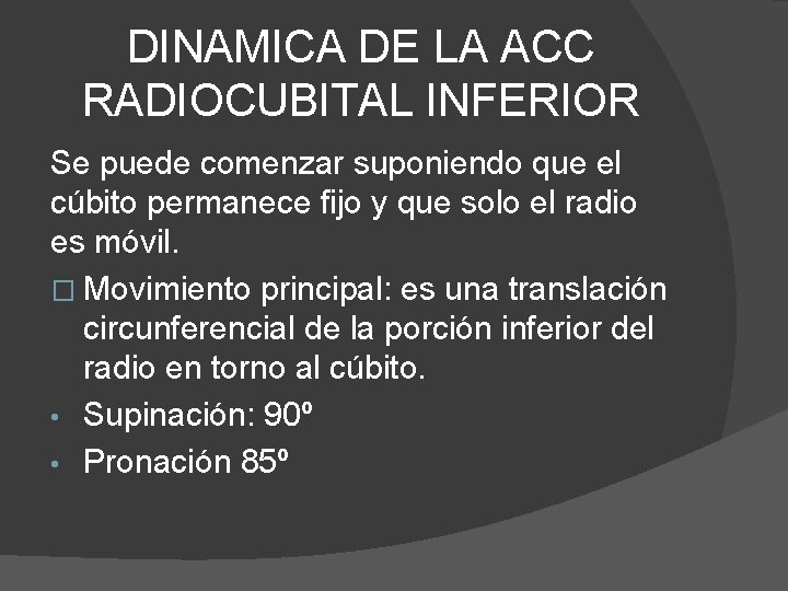 DINAMICA DE LA ACC RADIOCUBITAL INFERIOR Se puede comenzar suponiendo que el cúbito permanece