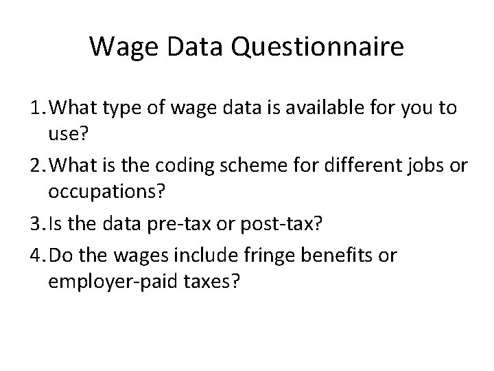 Wage Data Questionnaire 1. What type of wage data is available for you to