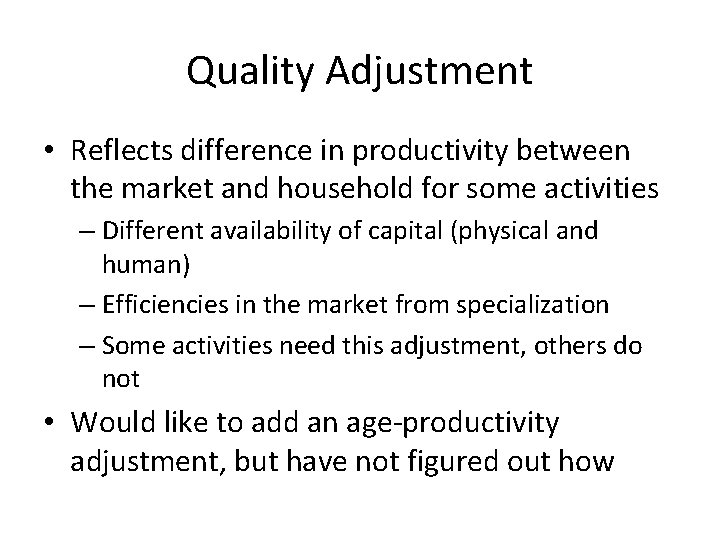 Quality Adjustment • Reflects difference in productivity between the market and household for some