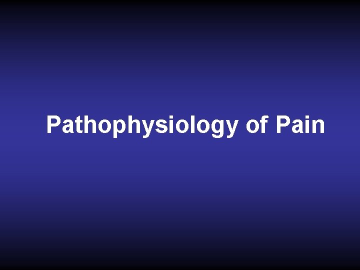 Pathophysiology of Pain 