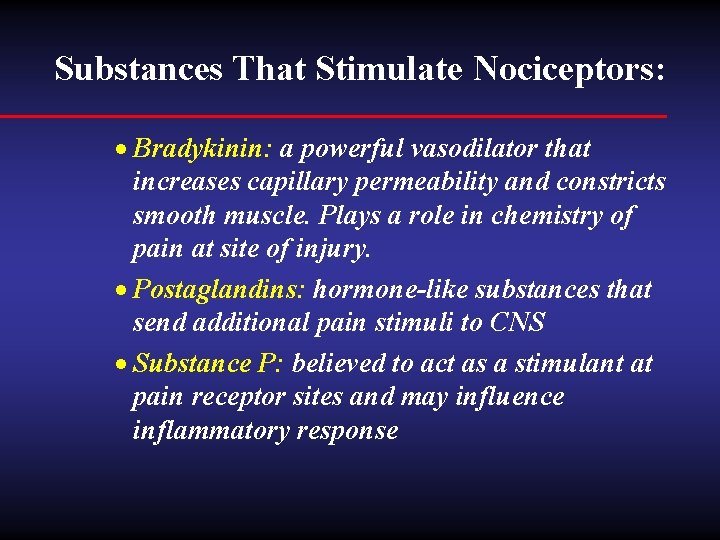 Substances That Stimulate Nociceptors: · Bradykinin: a powerful vasodilator that increases capillary permeability and