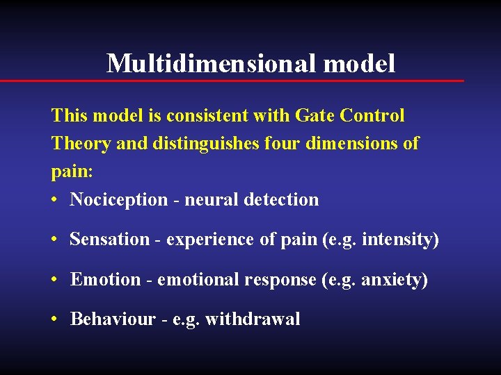 Multidimensional model This model is consistent with Gate Control Theory and distinguishes four dimensions