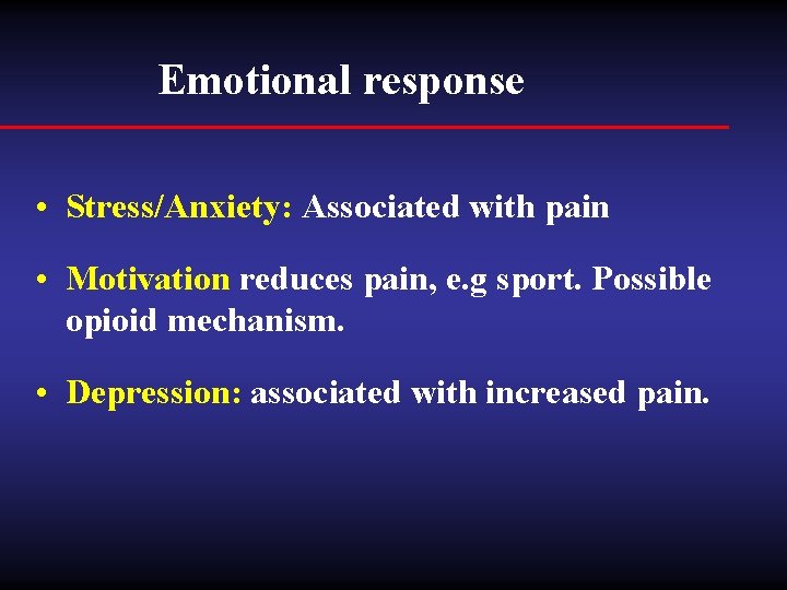 Emotional response • Stress/Anxiety: Associated with pain • Motivation reduces pain, e. g sport.