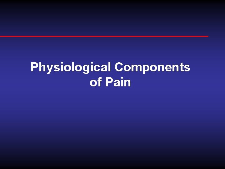 Physiological Components of Pain 