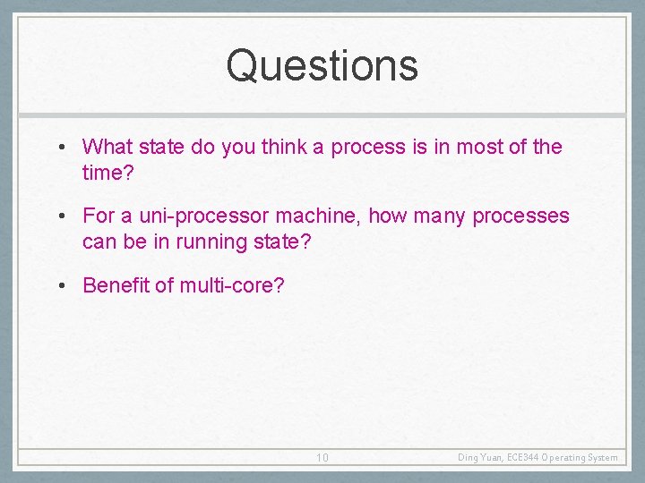 Questions • What state do you think a process is in most of the