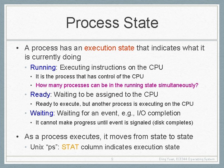 Process State • A process has an execution state that indicates what it is