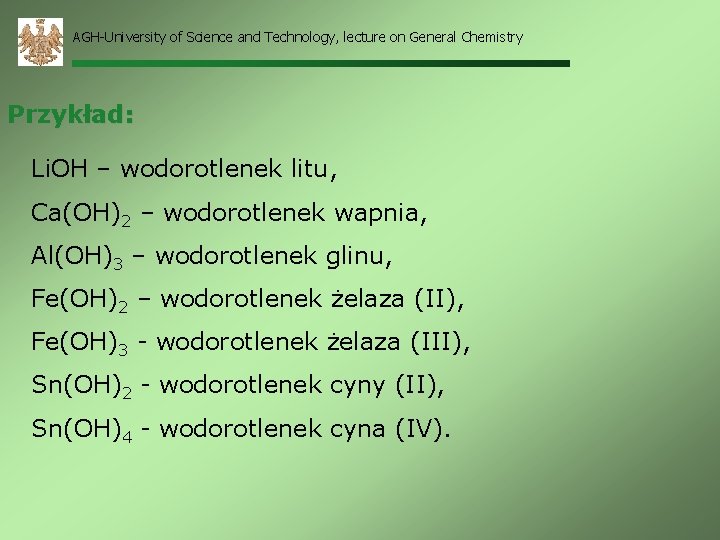 AGH-University of Science and Technology, lecture on General Chemistry Przykład: Li. OH – wodorotlenek