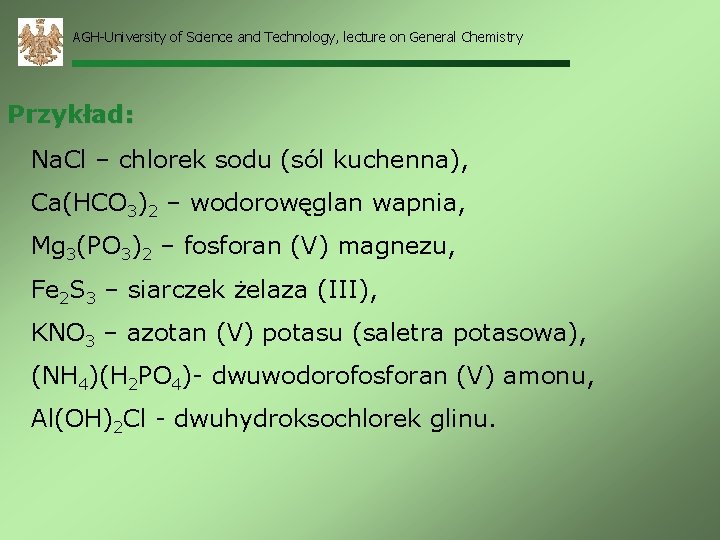 AGH-University of Science and Technology, lecture on General Chemistry Przykład: Na. Cl – chlorek