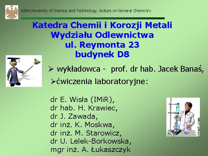 AGH-University of Science and Technology, lecture on General Chemistry Katedra Chemii i Korozji Metali