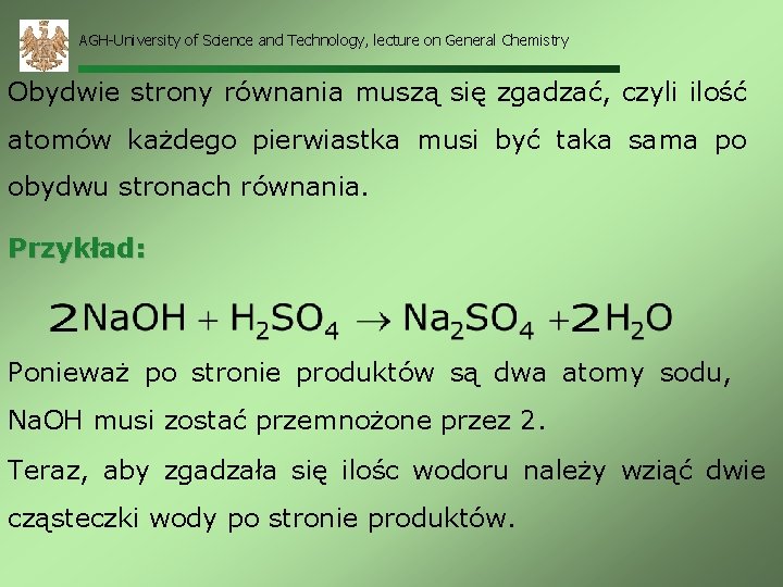 AGH-University of Science and Technology, lecture on General Chemistry Obydwie strony równania muszą się