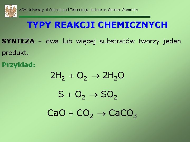 AGH-University of Science and Technology, lecture on General Chemistry TYPY REAKCJI CHEMICZNYCH SYNTEZA –
