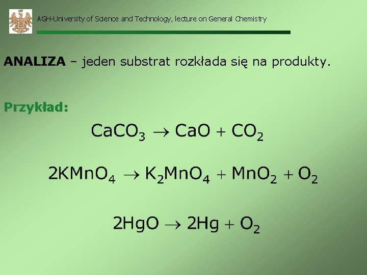 AGH-University of Science and Technology, lecture on General Chemistry ANALIZA – jeden substrat rozkłada