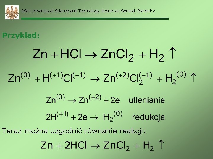 AGH-University of Science and Technology, lecture on General Chemistry Przykład: Teraz można uzgodnić równanie