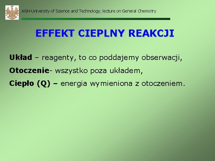 AGH-University of Science and Technology, lecture on General Chemistry EFFEKT CIEPLNY REAKCJI Układ –