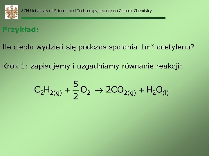 AGH-University of Science and Technology, lecture on General Chemistry Przykład: Ile ciepła wydzieli się