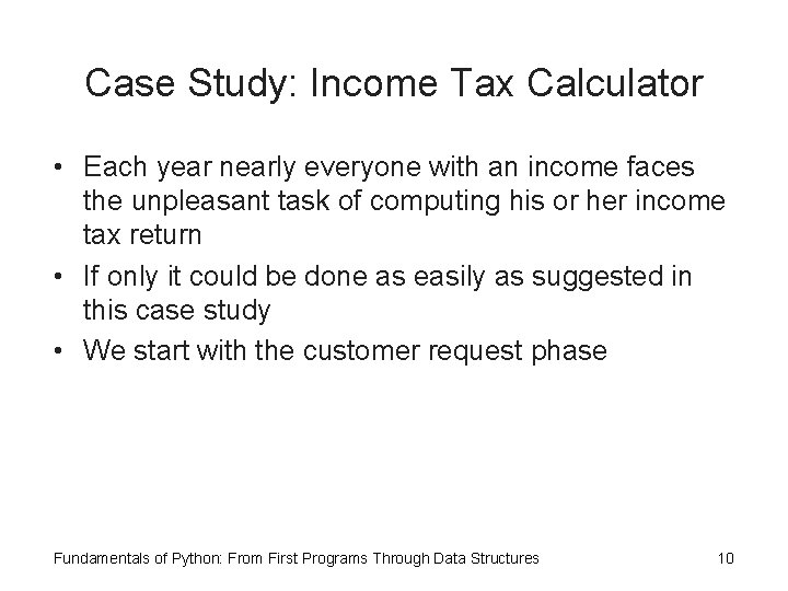 Case Study: Income Tax Calculator • Each year nearly everyone with an income faces Case Study: Income Tax Calculator • Each year nearly everyone with an income faces