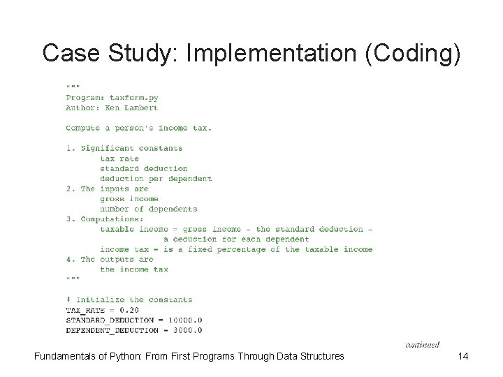 Case Study: Implementation (Coding) Fundamentals of Python: From First Programs Through Data Structures 14 Case Study: Implementation (Coding) Fundamentals of Python: From First Programs Through Data Structures 14
