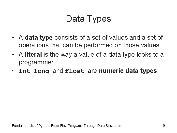 Data Types • A data type consists of a set of values and a Data Types • A data type consists of a set of values and a