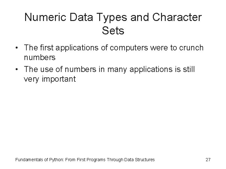 Numeric Data Types and Character Sets • The first applications of computers were to Numeric Data Types and Character Sets • The first applications of computers were to