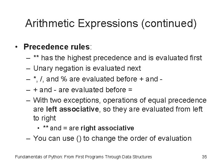 Arithmetic Expressions (continued) • Precedence rules: – – – ** has the highest precedence Arithmetic Expressions (continued) • Precedence rules: – – – ** has the highest precedence