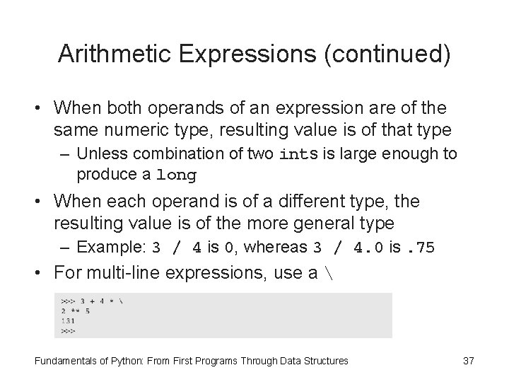 Arithmetic Expressions (continued) • When both operands of an expression are of the same Arithmetic Expressions (continued) • When both operands of an expression are of the same