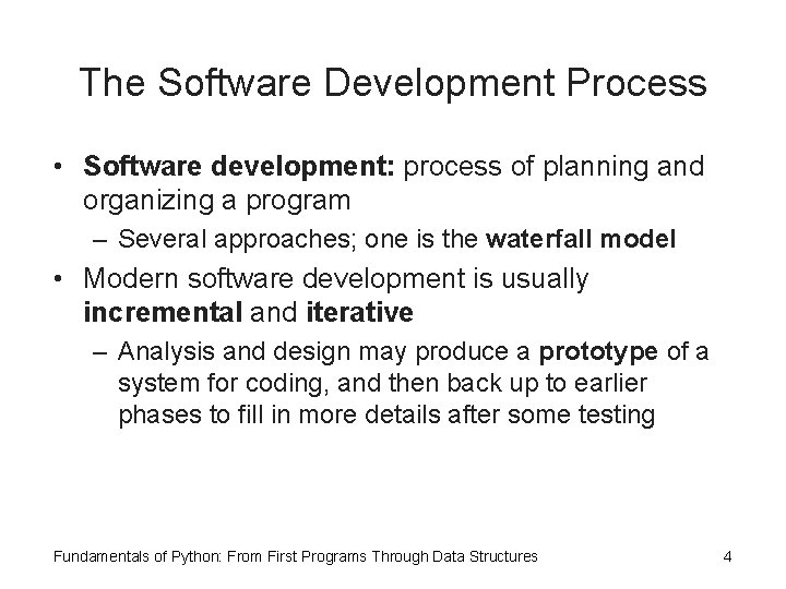 The Software Development Process • Software development: process of planning and organizing a program The Software Development Process • Software development: process of planning and organizing a program