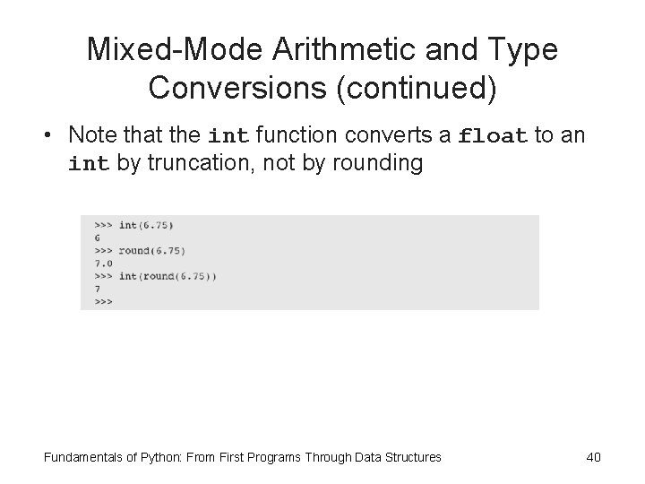 Mixed-Mode Arithmetic and Type Conversions (continued) • Note that the int function converts a Mixed-Mode Arithmetic and Type Conversions (continued) • Note that the int function converts a