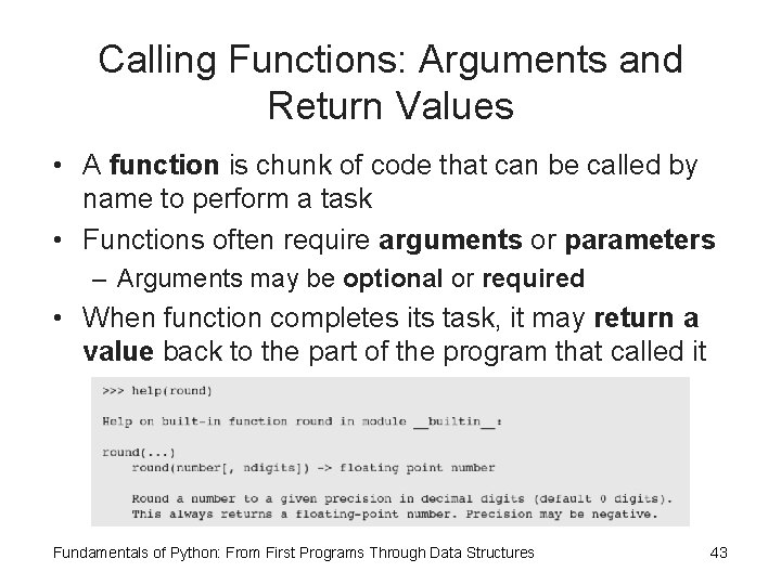 Calling Functions: Arguments and Return Values • A function is chunk of code that Calling Functions: Arguments and Return Values • A function is chunk of code that