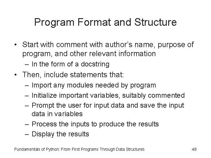Program Format and Structure • Start with comment with author’s name, purpose of program, Program Format and Structure • Start with comment with author’s name, purpose of program,