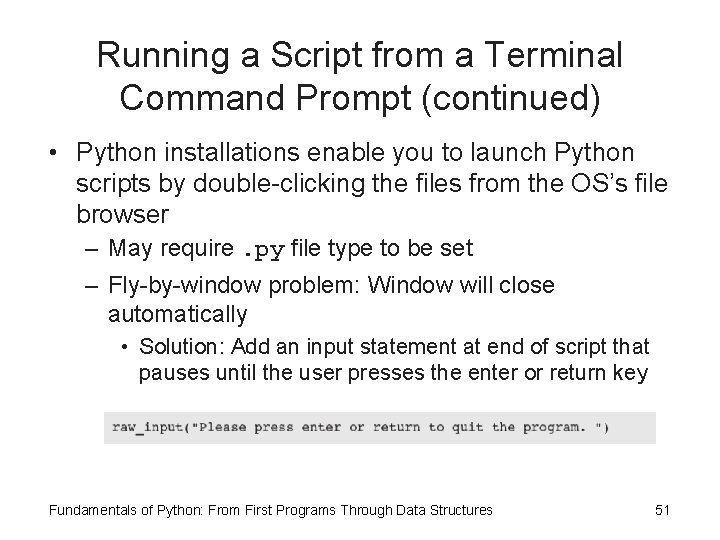 Running a Script from a Terminal Command Prompt (continued) • Python installations enable you Running a Script from a Terminal Command Prompt (continued) • Python installations enable you
