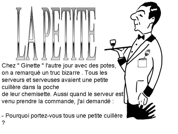 Chez " Ginette " l'autre jour avec des potes, on a remarqué un truc