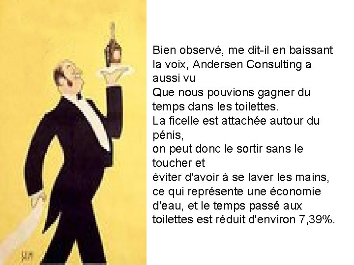 Bien observé, me dit-il en baissant la voix, Andersen Consulting a aussi vu Que