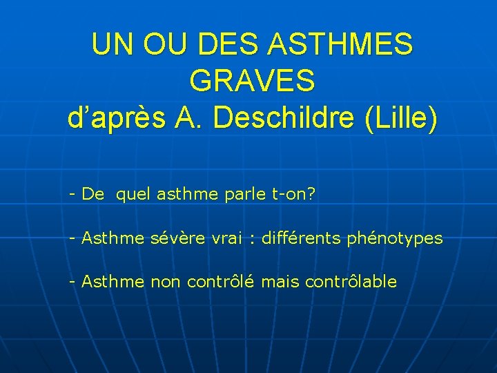 UN OU DES ASTHMES GRAVES d’après A. Deschildre (Lille) - De quel asthme parle