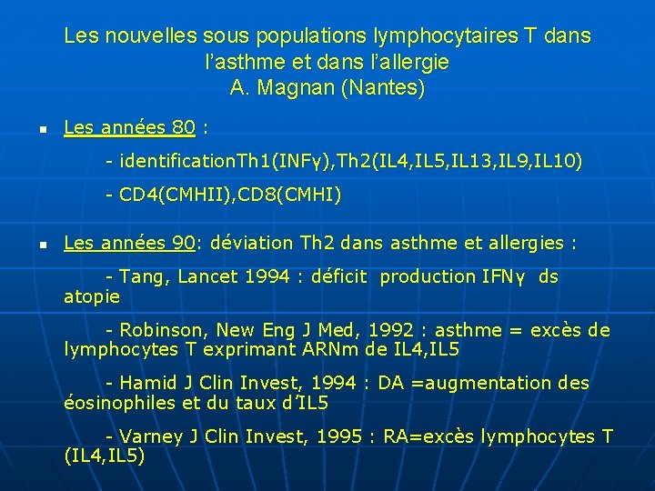 Les nouvelles sous populations lymphocytaires T dans l’asthme et dans l’allergie A. Magnan (Nantes)