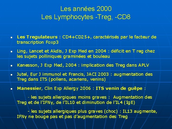 Les années 2000 Les Lymphocytes -Treg, -CD 8 n n n Les Tregulateurs :