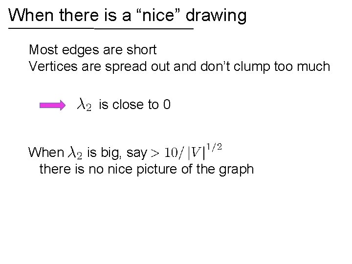 When there is a “nice” drawing Most edges are short Vertices are spread out