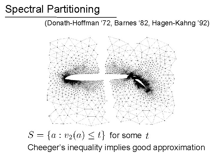 Spectral Partitioning (Donath-Hoffman ‘ 72, Barnes ‘ 82, Hagen-Kahng ’ 92) for some Cheeger’s
