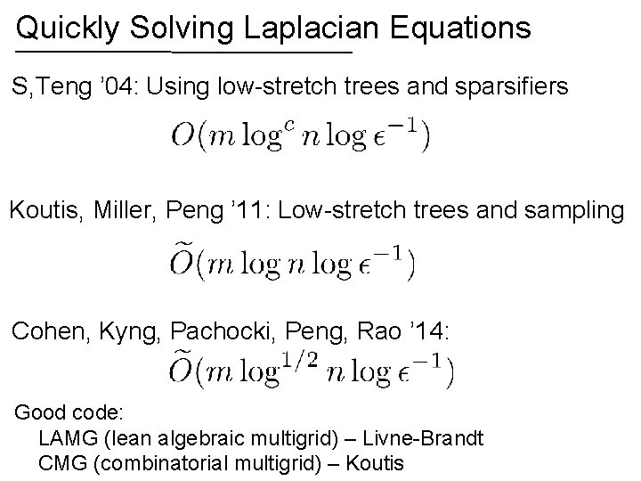Quickly Solving Laplacian Equations S, Teng ’ 04: Using low-stretch trees and sparsifiers Koutis,