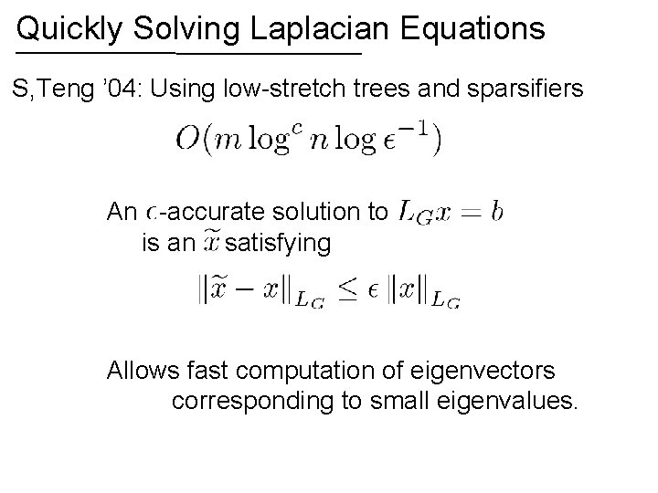 Quickly Solving Laplacian Equations S, Teng ’ 04: Using low-stretch trees and sparsifiers An