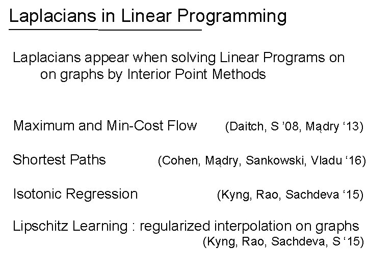 Laplacians in Linear Programming Laplacians appear when solving Linear Programs on on graphs by
