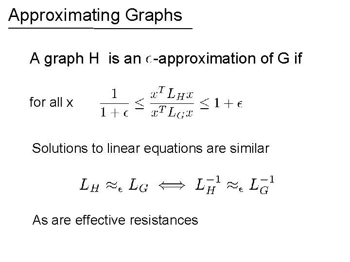 Approximating Graphs A graph H is an -approximation of G if for all x